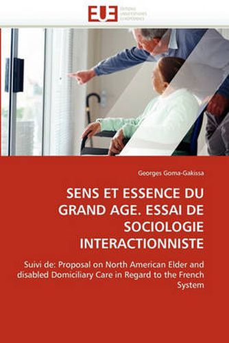 Cover image for Sens Et Essence Du Grand Age. Essai de Sociologie Interactionniste