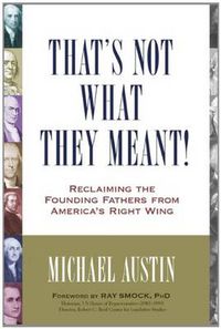 Cover image for That's Not What They Meant!: Reclaiming the Founding Fathers from America's Right Wing