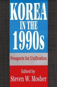 Cover image for Korea in the 1990s: Prospects for Unification