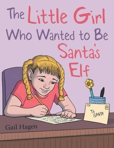 Cover image for The Little Girl Who Wanted to Be Santa's Elf