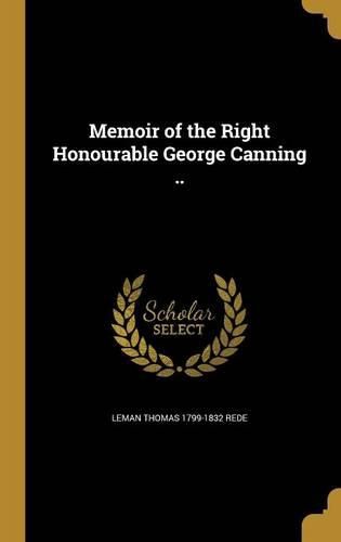 Cover image for Memoir of the Right Honourable George Canning ..