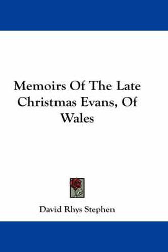 Cover image for Memoirs of the Late Christmas Evans, of Wales