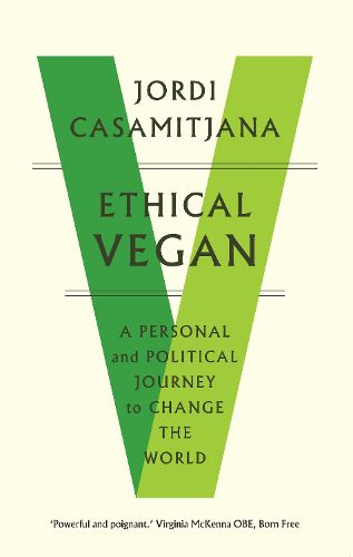 Cover image for Ethical Vegan: A Personal and Political Journey to Change the World