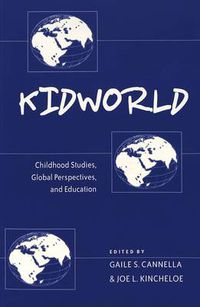 Cover image for Kidworld: Childhood Studies, Global Perspectives, and Education