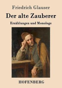 Cover image for Der alte Zauberer: Erzahlungen und Monologe