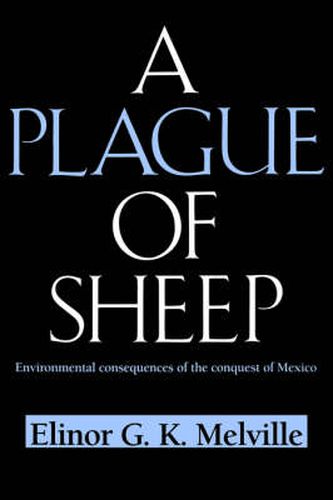 Cover image for A Plague of Sheep: Environmental Consequences of the Conquest of Mexico