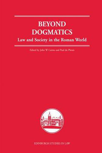 Beyond Dogmatics: Law and Society in the Roman World