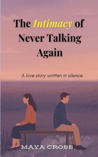 Cover image for The Intimacy of Never Talking Again