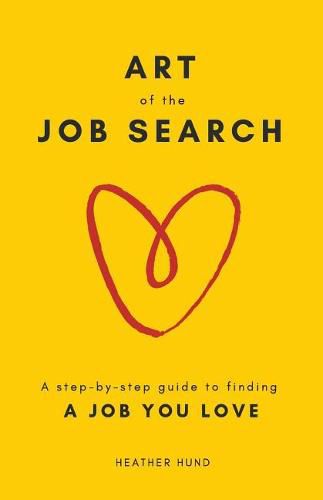 Cover image for Art of the Job Search: A Step-By-Step Guide to Finding a Job You Love