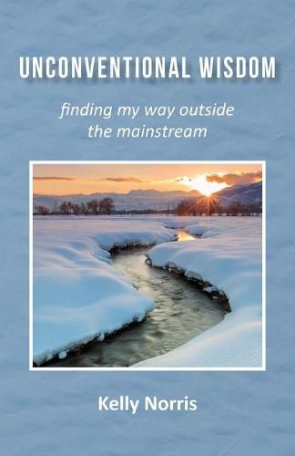 Cover image for Unconventional Wisdom: Finding My Way Outside the Mainstream