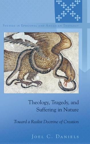 Cover image for Theology, Tragedy, and Suffering in Nature: Toward a Realist Doctrine of Creation