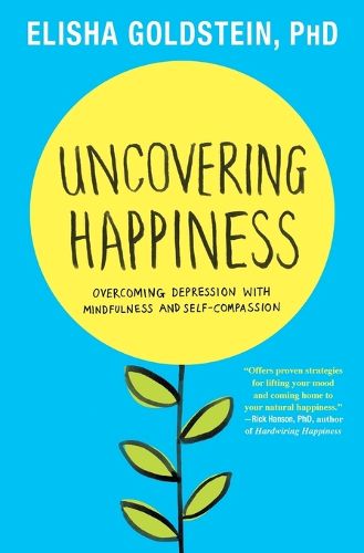 Cover image for Uncovering Happiness: Overcoming Depression with Mindfulness and Self-Compassion