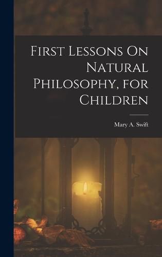 Cover image for First Lessons On Natural Philosophy, for Children
