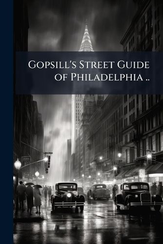 Cover image for Gopsill's Street Guide of Philadelphia ..