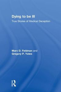 Cover image for Dying to be Ill: True Stories of Medical Deception