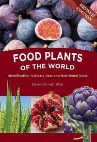 Cover image for Food Plants of the World: Identification, Culinary Uses and Nutritional Value