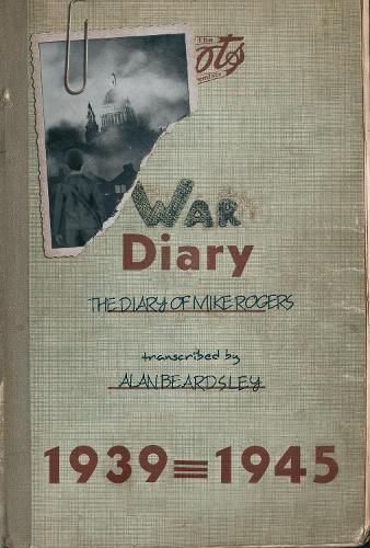 War Diary: The Diary of Mike Rogers