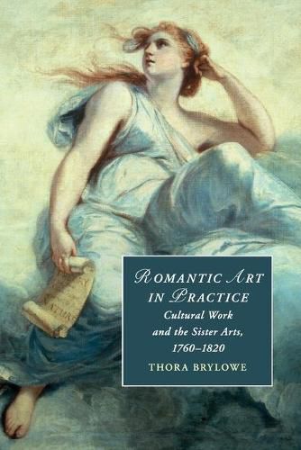 Cover image for Romantic Art in Practice: Cultural Work and the Sister Arts, 1760-1820