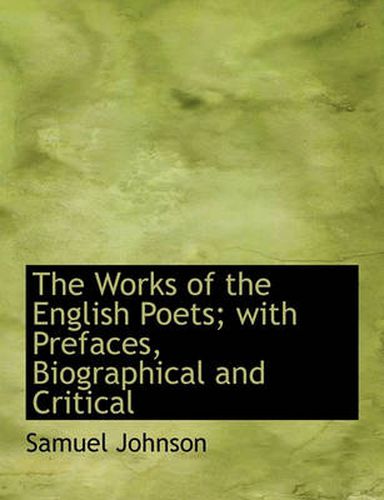 Cover image for The Works of the English Poets; with Prefaces, Biographical and Critical