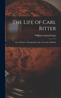 Cover image for The Life of Carl Ritter