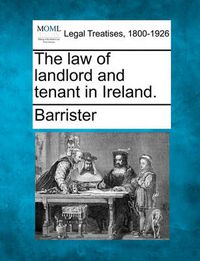 Cover image for The Law of Landlord and Tenant in Ireland.