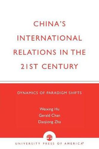 Cover image for China's International Relations in the 21st Century: Dynamics of Paradigm Shifts