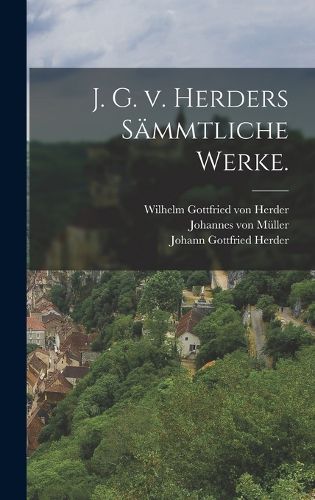 Cover image for J. G. v. Herders saemmtliche Werke.