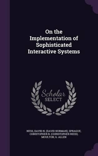 Cover image for On the Implementation of Sophisticated Interactive Systems