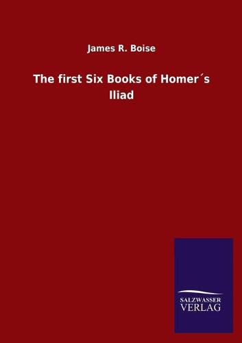 Cover image for The first Six Books of Homers Iliad