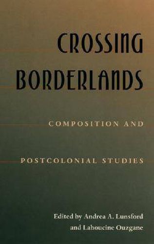 Crossing Borderlands: Composition And Postcolonial Studies