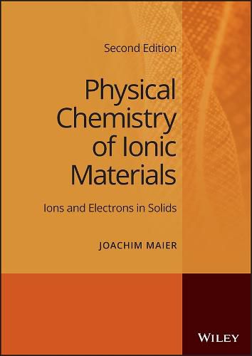 Cover image for Physical Chemistry of Ionic Materials: Ions and El ectrons in Solids, 2nd Edition