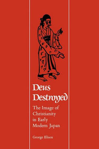 Cover image for Deus Destroyed: The Image of Christianity in Early Modern Japan