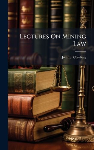 Cover image for Lectures On Mining Law