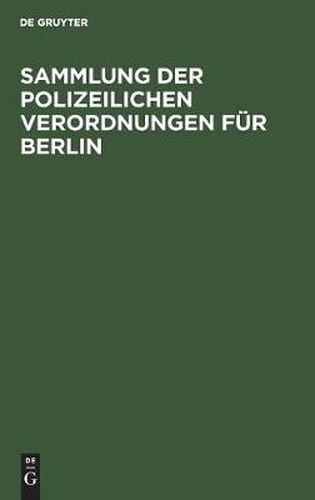 Cover image for Sammlung der polizeilichen Verordnungen fur Berlin