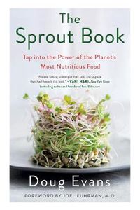 Cover image for The Sprout Book: Tap into the Power of the Planet's Most Nutritious Food