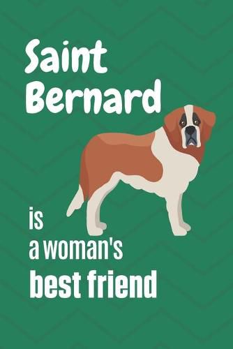 Saint Bernard is a woman's Best Friend: For Saint Bernard Dog Fans