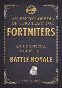 Cover image for An Encyclopedia of Strategy for Fortniters: An Unofficial Guide for Battle Royale