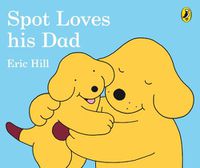 Cover image for Spot Loves His Dad