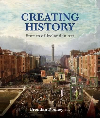 Cover image for Creating History: Stories of Ireland in Art