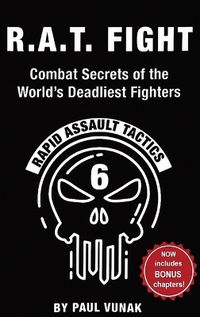 Cover image for R.A.T. FIGHT Combat Secrets of the World's Deadliest Fighters