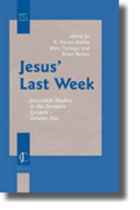 Cover image for Jesus' Last Week: Jerusalem Studies in the Synoptic Gospels - Volume One