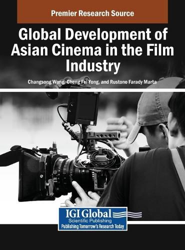 Cover image for Global Development of Asian Cinema in the Film Industry