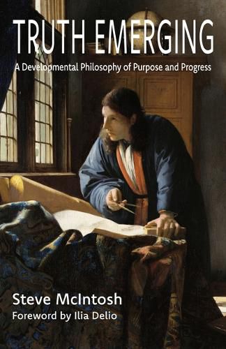 Cover image for Truth Emerging: A Developmental Philosophy of Purpose and Progress