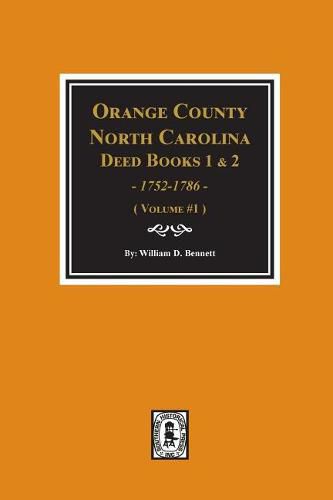 Orange County, North Carolina Deed Books 1 and 2, 1752-1786, Abstracts of. (Volume #1)