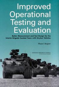 Cover image for Improved Operational Testing and Evaluation: Better Measurement and Test Design for the Interim Brigade Combat Team with Stryker Vehicles: Phase I Report