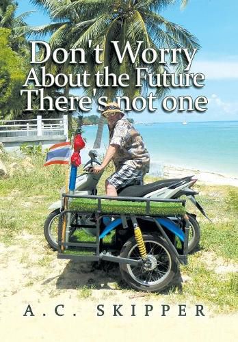 Cover image for Don't Worry About the Future There's Not One