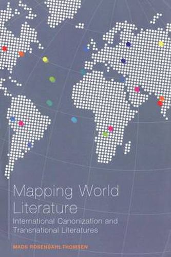 Cover image for Mapping World Literature: International Canonization and Transnational Literatures