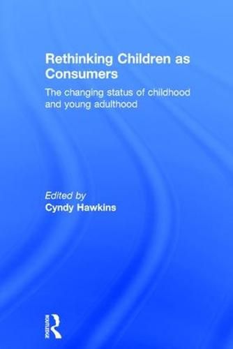 Cover image for Rethinking Children as Consumers: The changing status of childhood and young adulthood