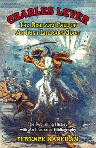 Cover image for Charles Lever: The Rise and Fall of an Irish Literary Giant: The Publishing History with an Illustrated Bibliography