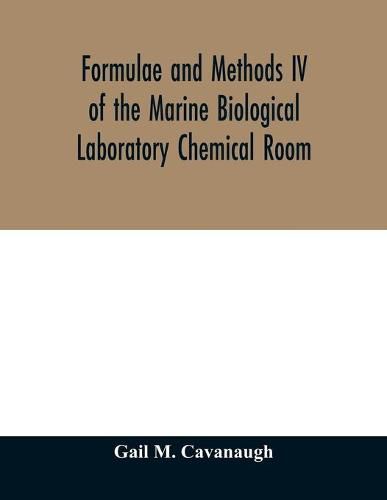 Cover image for Formulae and methods IV of the Marine Biological Laboratory Chemical Room